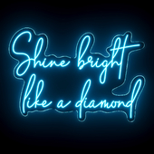 Shine bright like a diamond Neon Sign